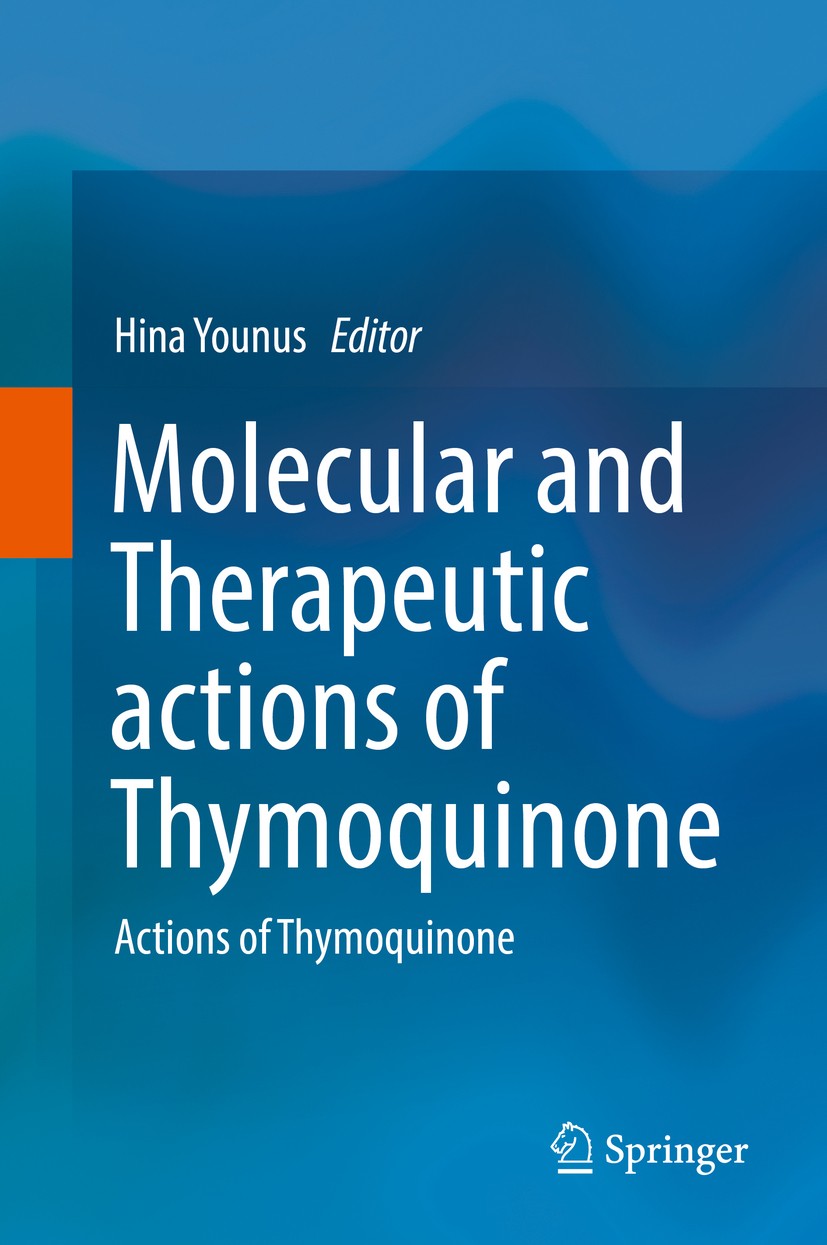 Titlebook: Molecular and Therapeutic actions of Thymoquinone; Actions of Thymoquin Hina Younus Book 2018 Springer Nature Singapore Pte Ltd. 2018 Nagel Titlebook: Molecular and Therapeutic actions of Thymoquinone; Actions of Thymoquin Hina Younus Book 2018 Springer Nature Singapore Pte Ltd. 2018 Nagel
