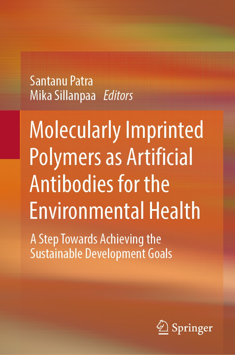 Titlebook: Molecularly Imprinted Polymers as Artificial Antibodies for the Environmental Health; A Step Towards Achie Santanu Patra,Mika Sillanpaa Boo Titlebook: Molecularly Imprinted Polymers as Artificial Antibodies for the Environmental Health; A Step Towards Achie Santanu Patra,Mika Sillanpaa Boo