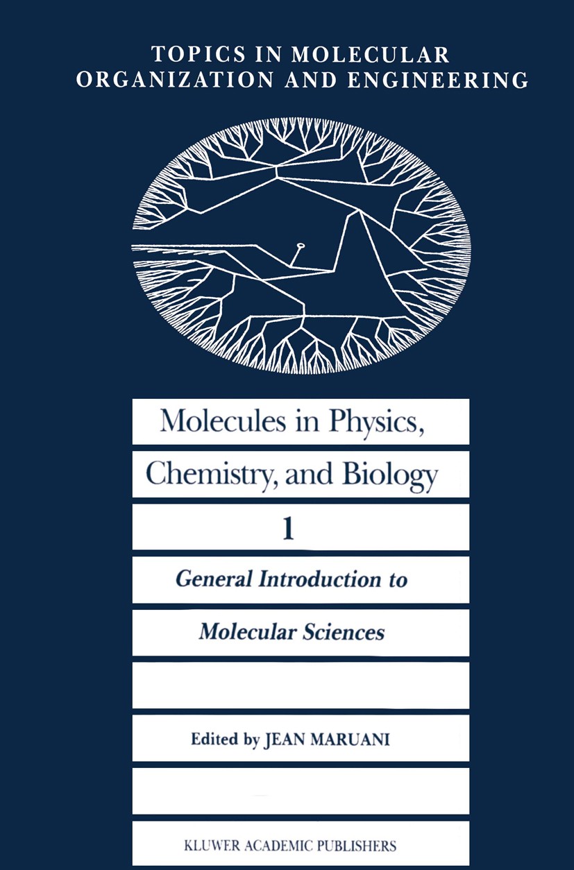 Titlebook: Molecules in Physics, Chemistry, and Biology; General Introduction Jean Maruani Book 1988 Kluwer Academic Publishers, Dordrecht, The Nether Titlebook: Molecules in Physics, Chemistry, and Biology; General Introduction Jean Maruani Book 1988 Kluwer Academic Publishers, Dordrecht, The Nether