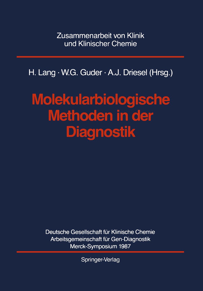 Titlebook: Molekularbiologische Methoden in der Diagnostik; Hermann Lang,Walter G. Guder,Alber J. Driesel Conference proceedings 1989 Springer-Verlag Titlebook: Molekularbiologische Methoden in der Diagnostik; Hermann Lang,Walter G. Guder,Alber J. Driesel Conference proceedings 1989 Springer-Verlag