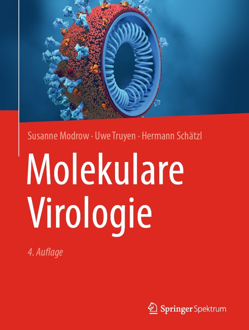 Titlebook: Molekulare Virologie; Susanne Modrow,Uwe Truyen,Hermann Schätzl Textbook 2021Latest edition Springer-Verlag GmbH Deutschland, ein Teil von Titlebook: Molekulare Virologie; Susanne Modrow,Uwe Truyen,Hermann Schätzl Textbook 2021Latest edition Springer-Verlag GmbH Deutschland, ein Teil von