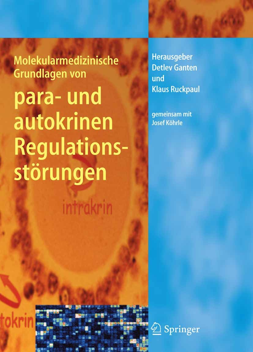 Titlebook: Molekularmedizinische Grundlagen von para- und autokrinen Regulationsstörungen; Detlev Ganten (Der Vorstandsvorsitzende (CEO)),Kla Book 20 Titlebook: Molekularmedizinische Grundlagen von para- und autokrinen Regulationsstörungen; Detlev Ganten (Der Vorstandsvorsitzende (CEO)),Kla Book 20