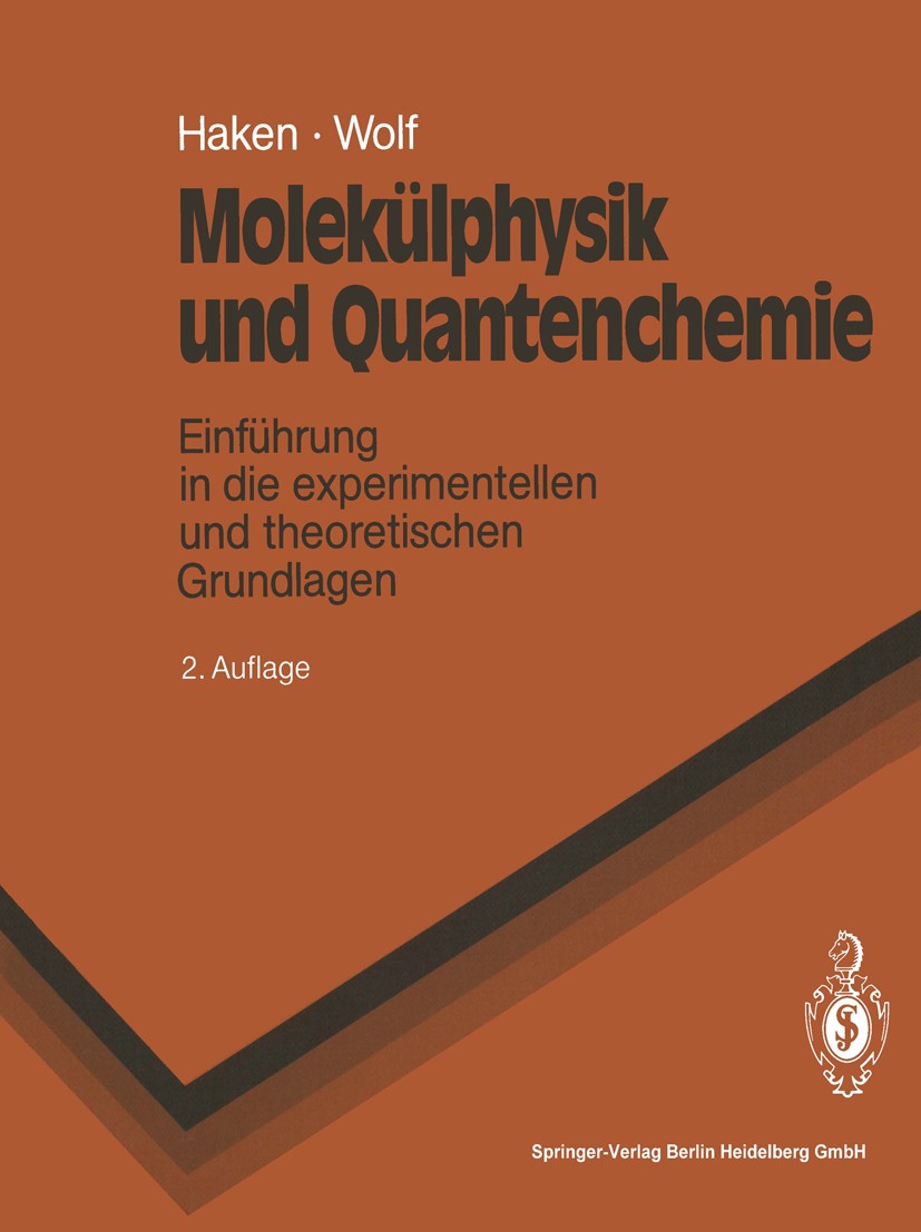 Titlebook: Molekülphysik und Quantenchemie; Einführung in die ex Hermann Haken,Hans Christoph Wolf Textbook 19942nd edition Springer-Verlag Berlin Hei Titlebook: Molekülphysik und Quantenchemie; Einführung in die ex Hermann Haken,Hans Christoph Wolf Textbook 19942nd edition Springer-Verlag Berlin Hei