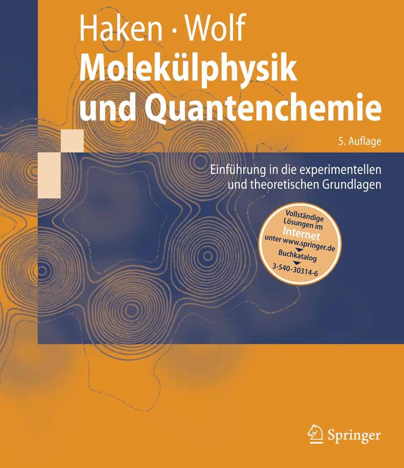 Titlebook: Molekülphysik und Quantenchemie; Einführung in die ex Hermann Haken,Hans Christoph Wolf Textbook 2006Latest edition Springer-Verlag Berlin Titlebook: Molekülphysik und Quantenchemie; Einführung in die ex Hermann Haken,Hans Christoph Wolf Textbook 2006Latest edition Springer-Verlag Berlin