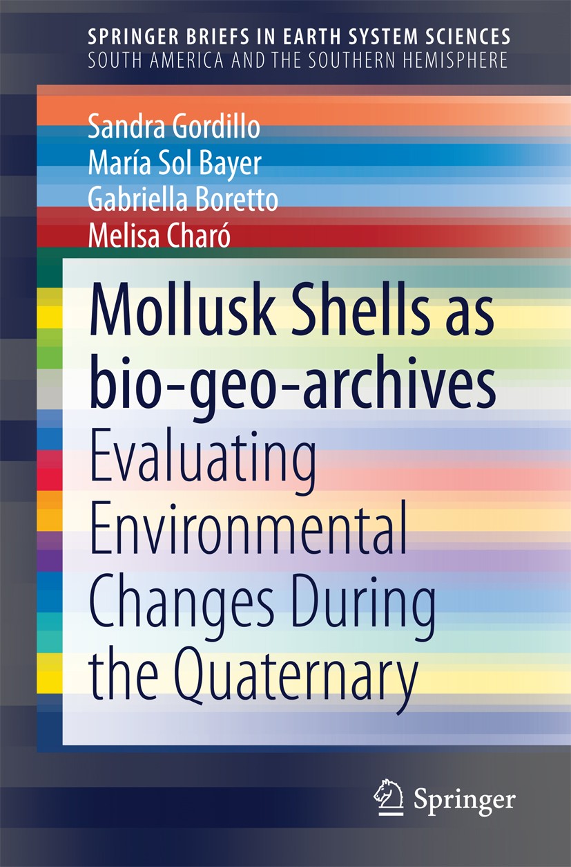 Titlebook: Mollusk shells as bio-geo-archives; Evaluating environme Sandra Gordillo,María Sol Bayer,Melisa Charó Book 2014 The Author(s) 2014 Holocene Titlebook: Mollusk shells as bio-geo-archives; Evaluating environme Sandra Gordillo,María Sol Bayer,Melisa Charó Book 2014 The Author(s) 2014 Holocene