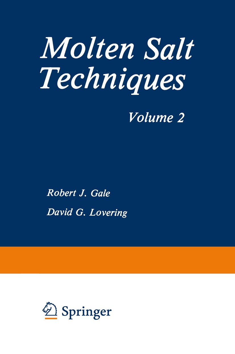 Titlebook: Molten Salt Techniques; Volume 2 Robert J. Gale,David G. Lovering Book 1984 Springer Science+Business Media New York 1984 boron.carbide.che Titlebook: Molten Salt Techniques; Volume 2 Robert J. Gale,David G. Lovering Book 1984 Springer Science+Business Media New York 1984 boron.carbide.che