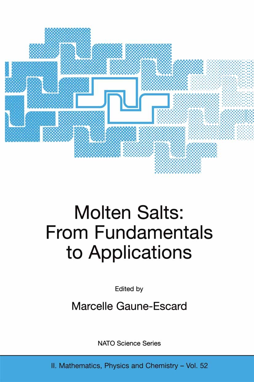 Titlebook: Molten Salts; From Fundamentals to Marcelle Gaune-Escard Book 2002 Springer Science+Business Media Dordrecht 2002 Compound.catalysis.crysta Titlebook: Molten Salts; From Fundamentals to Marcelle Gaune-Escard Book 2002 Springer Science+Business Media Dordrecht 2002 Compound.catalysis.crysta