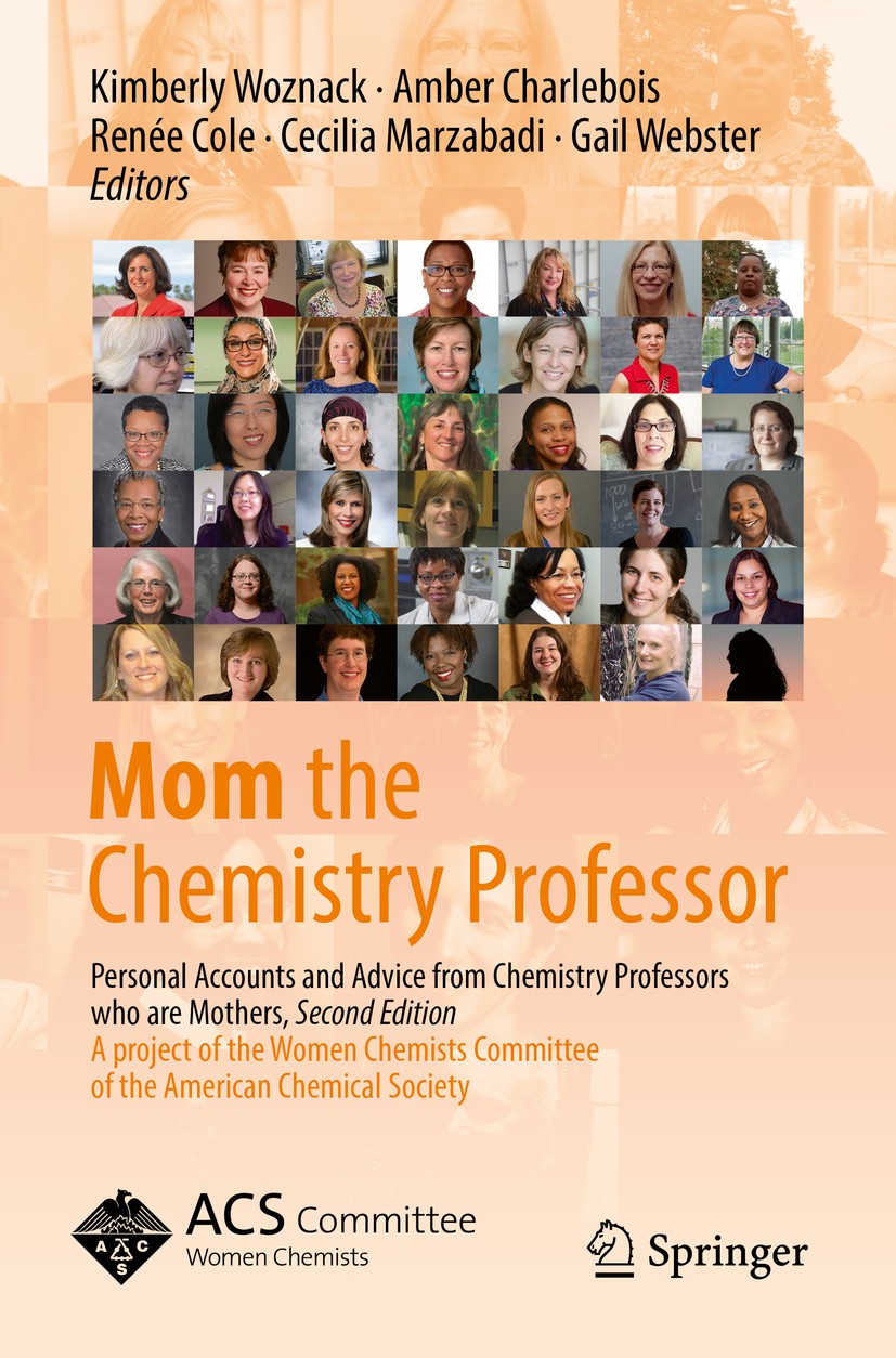 Titlebook: Mom the Chemistry Professor; Personal Accounts an Kimberly Woznack,Amber Charlebois,Gail Webster Book 2018Latest edition Springer Internati Titlebook: Mom the Chemistry Professor; Personal Accounts an Kimberly Woznack,Amber Charlebois,Gail Webster Book 2018Latest edition Springer Internati