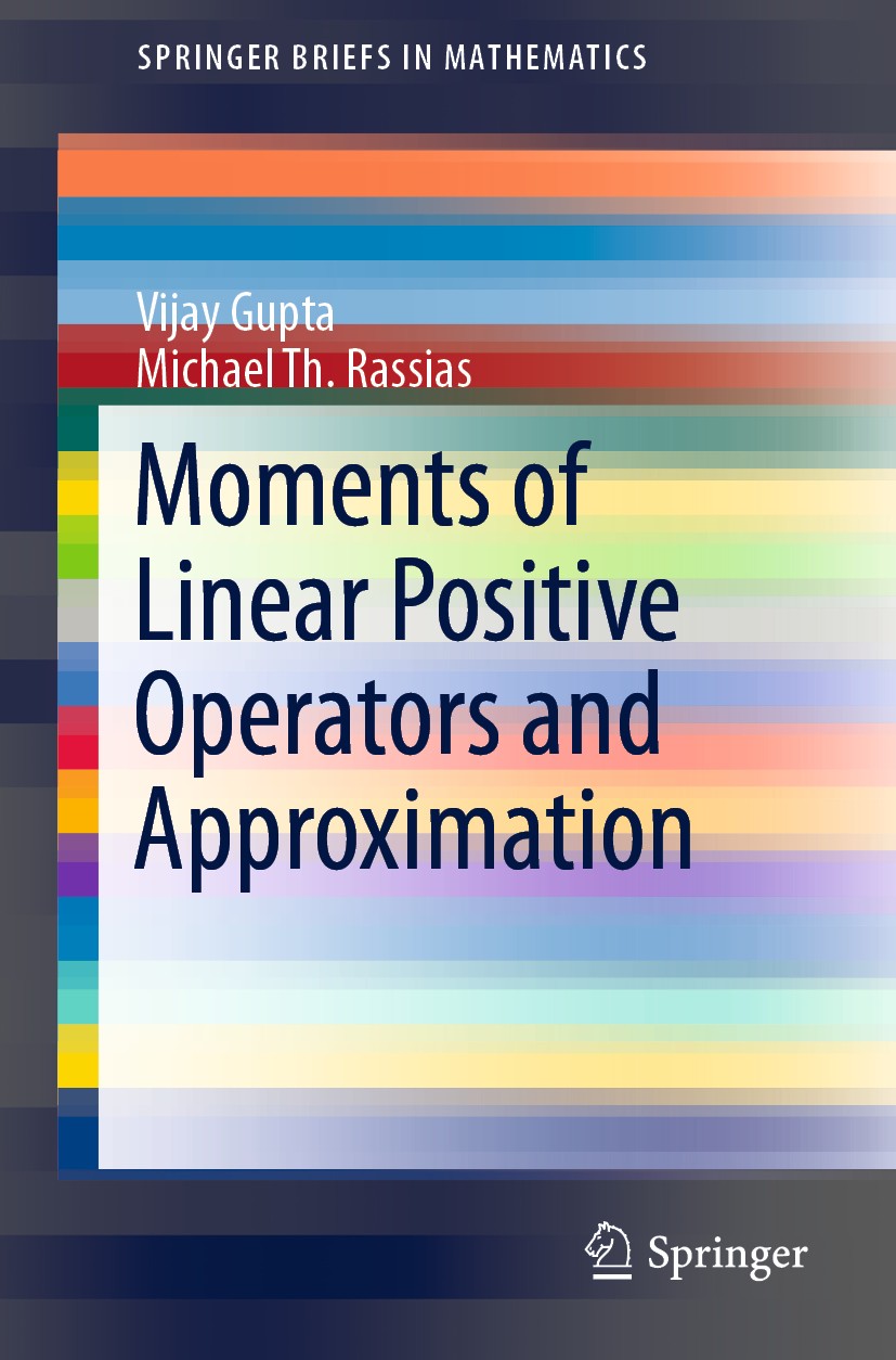 Titlebook: Moments of Linear Positive Operators and Approximation; Vijay Gupta,Michael Th. Rassias Book 2019 The Author(s), under exclusive license t Titlebook: Moments of Linear Positive Operators and Approximation; Vijay Gupta,Michael Th. Rassias Book 2019 The Author(s), under exclusive license t