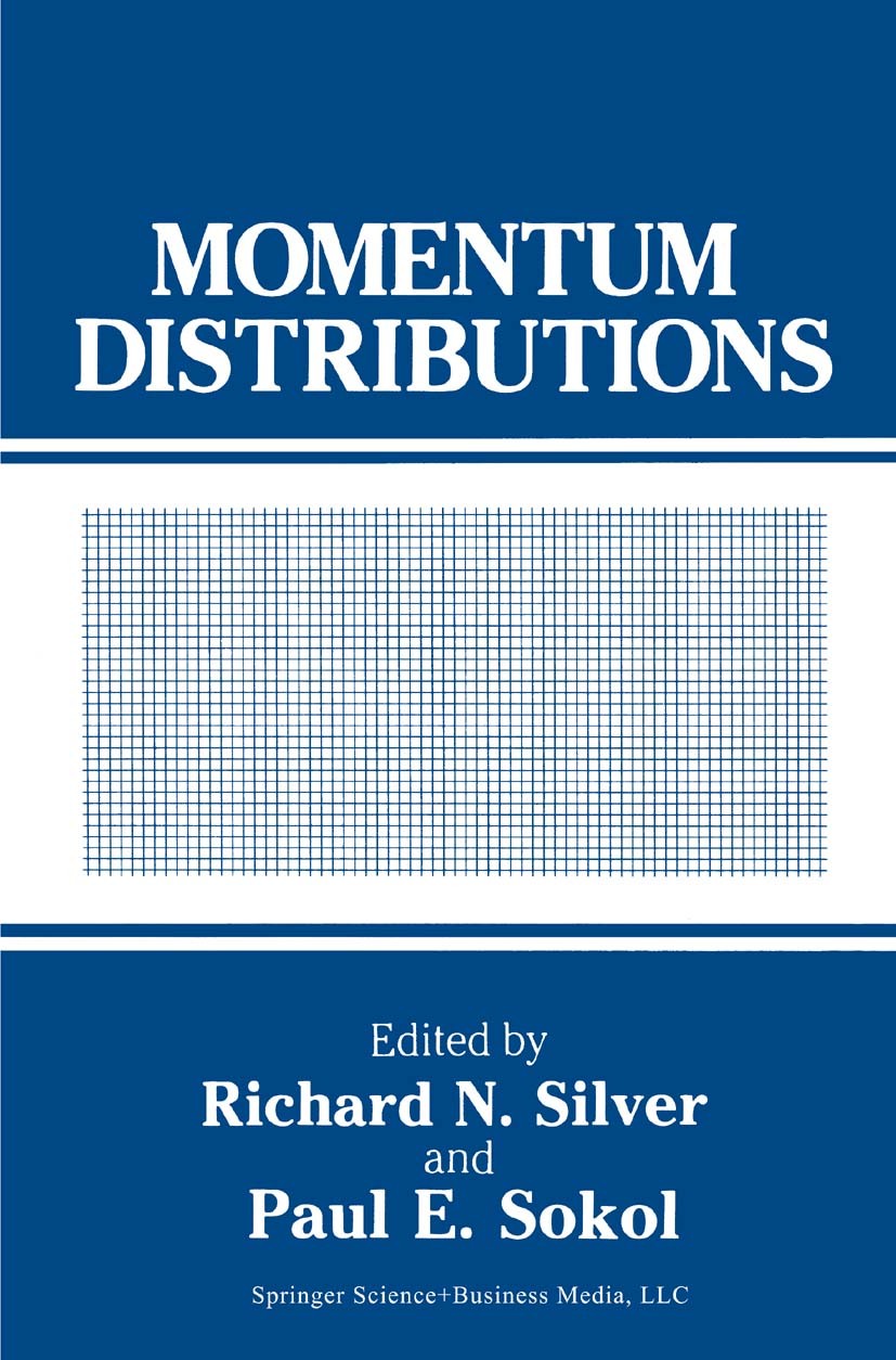 Titlebook: Momentum Distributions; Richard N. Silver,Paul E. Sokol Conference proceedings 1989 Springer Science+Business Media New York 1989 Potentia Titlebook: Momentum Distributions; Richard N. Silver,Paul E. Sokol Conference proceedings 1989 Springer Science+Business Media New York 1989 Potentia