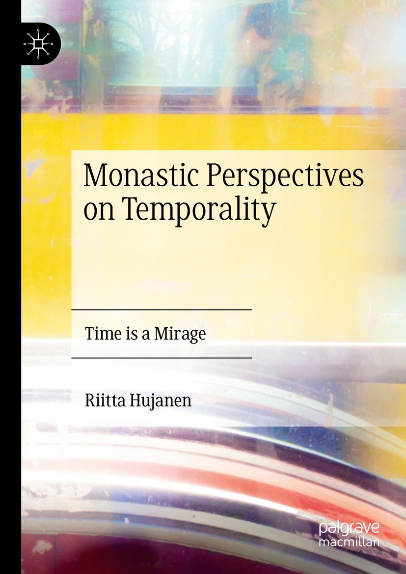 Titlebook: Monastic Perspectives on Temporality; Time is a Mirage Riitta Hujanen Book 2023 The Editor(s) (if applicable) and The Author(s), under excl Titlebook: Monastic Perspectives on Temporality; Time is a Mirage Riitta Hujanen Book 2023 The Editor(s) (if applicable) and The Author(s), under excl
