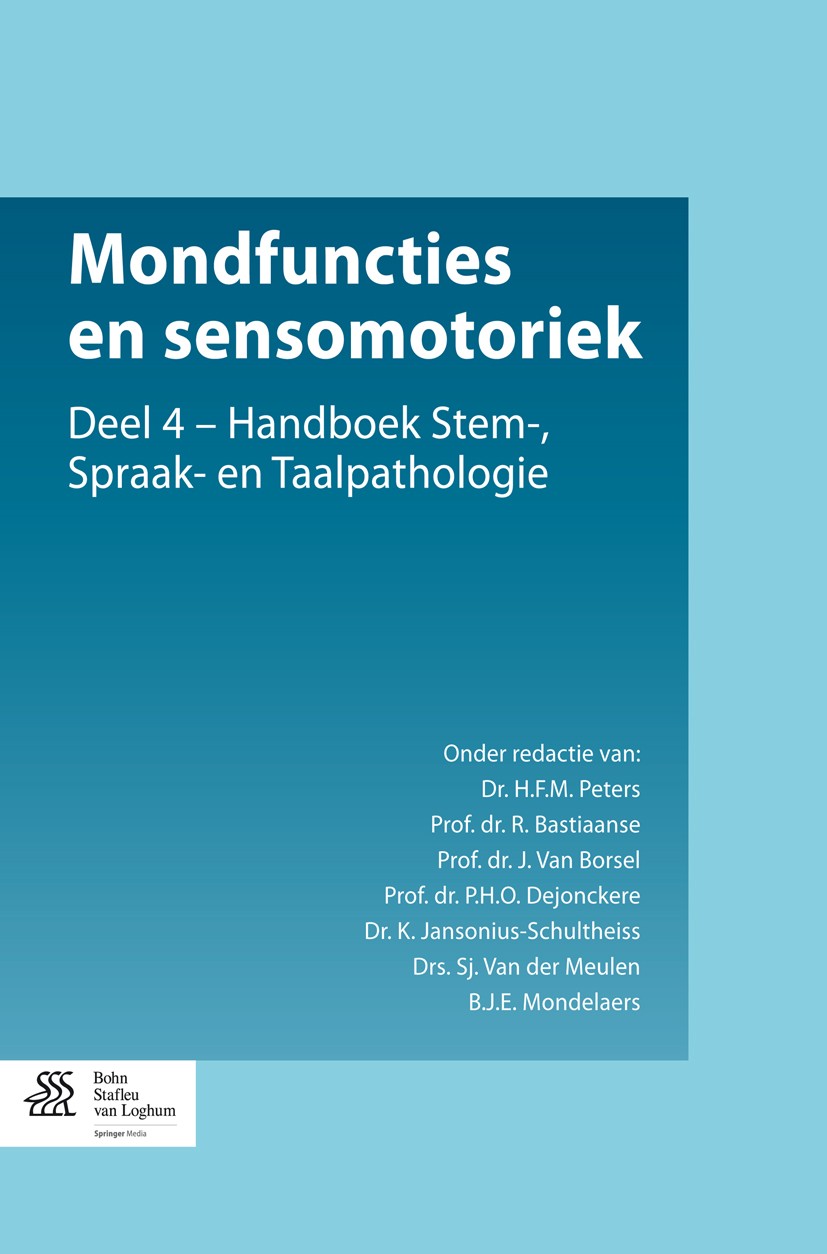 Titlebook: Mondfuncties en sensomotoriek; Deel 4 - Handboek St H.F.M Peters,R. Bastiaanse,B.J.E. Mondelaers Book 2014Latest edition Bohn Stafleu van L Titlebook: Mondfuncties en sensomotoriek; Deel 4 - Handboek St H.F.M Peters,R. Bastiaanse,B.J.E. Mondelaers Book 2014Latest edition Bohn Stafleu van L