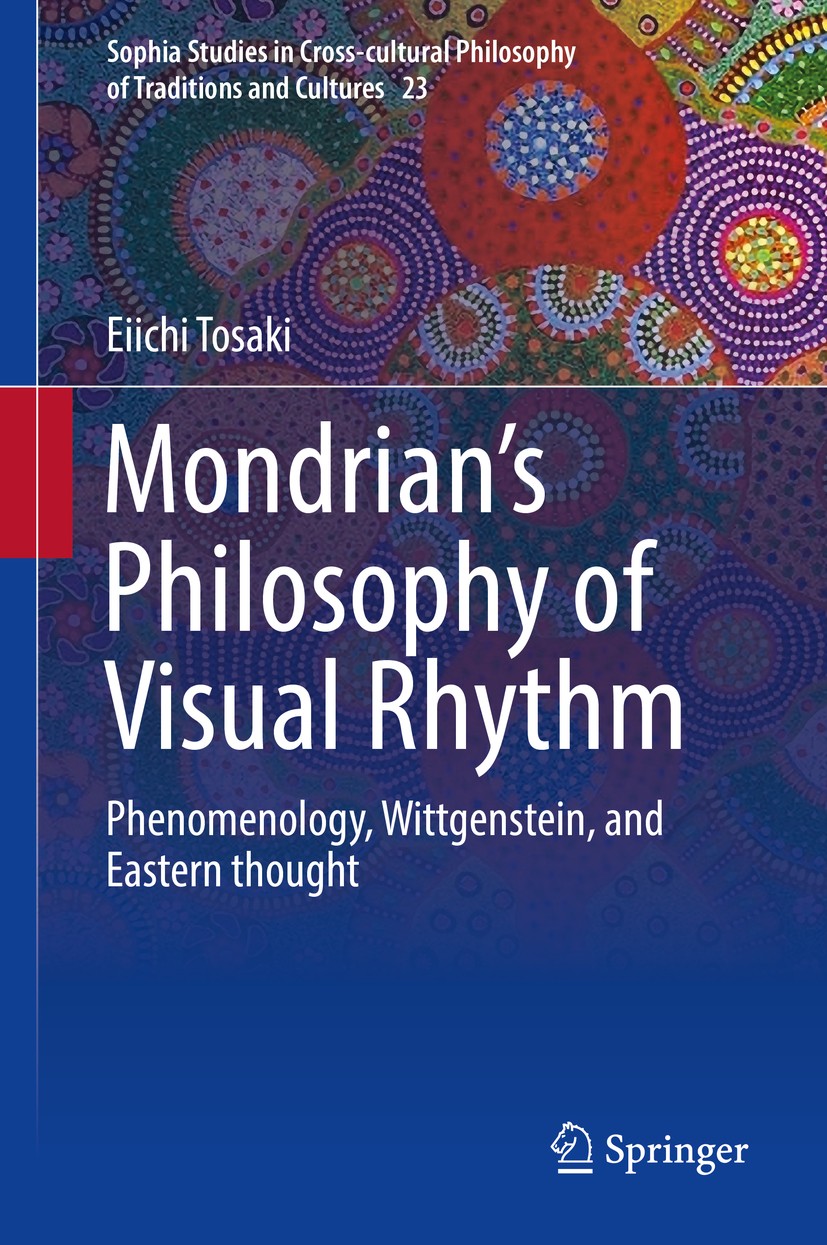 Titlebook: Mondrian‘s Philosophy of Visual Rhythm; Phenomenology, Wittg Eiichi Tosaki Book 2017 Springer Science+Business Media B.V. 2017 Ancient Gree Titlebook: Mondrian‘s Philosophy of Visual Rhythm; Phenomenology, Wittg Eiichi Tosaki Book 2017 Springer Science+Business Media B.V. 2017 Ancient Gree