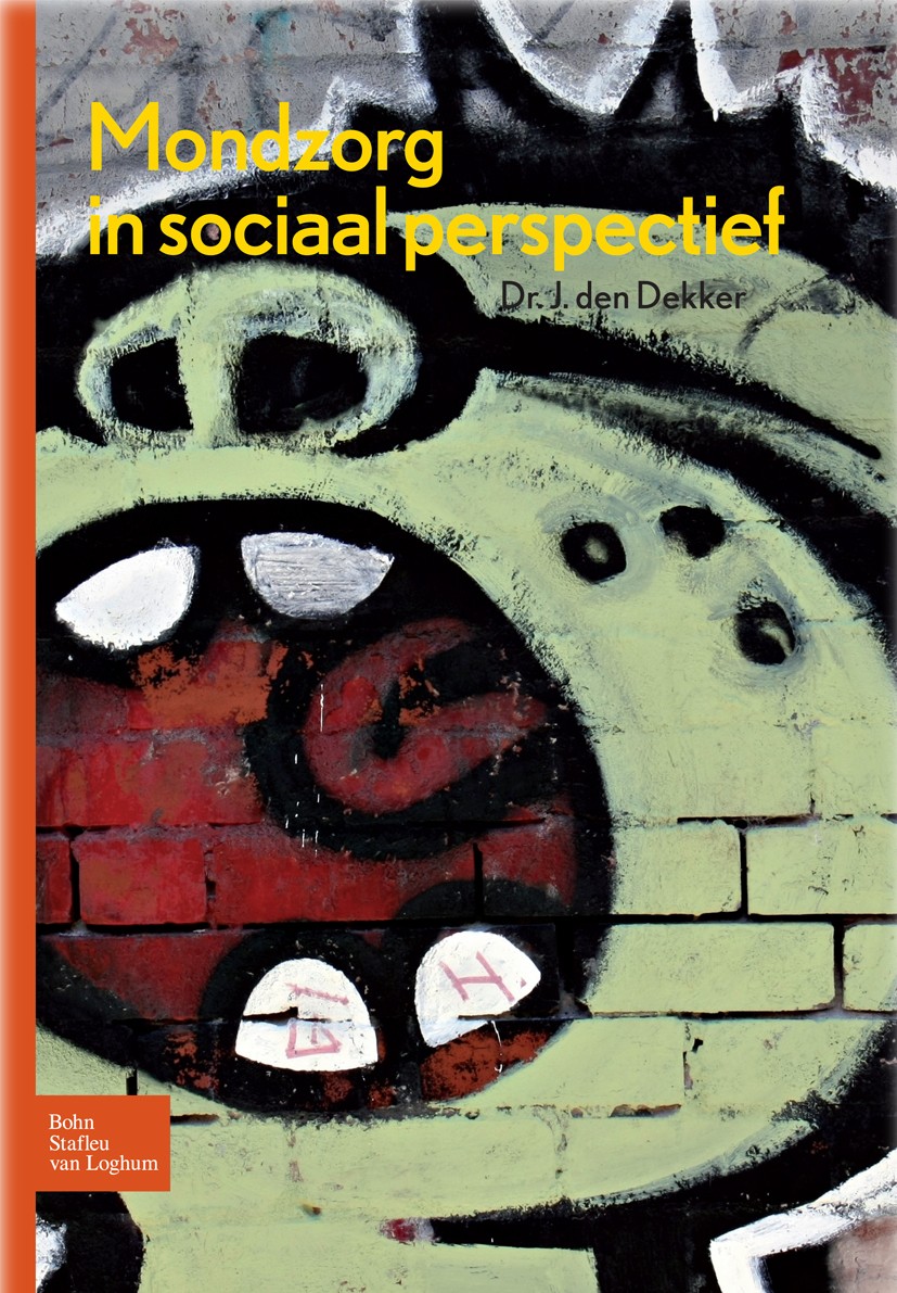 Titlebook: Mondzorg in sociaal perspectief; J. Dekker Book 2008Latest edition Bohn Stafleu van Loghum 2008 Titlebook: Mondzorg in sociaal perspectief; J. Dekker Book 2008Latest edition Bohn Stafleu van Loghum 2008