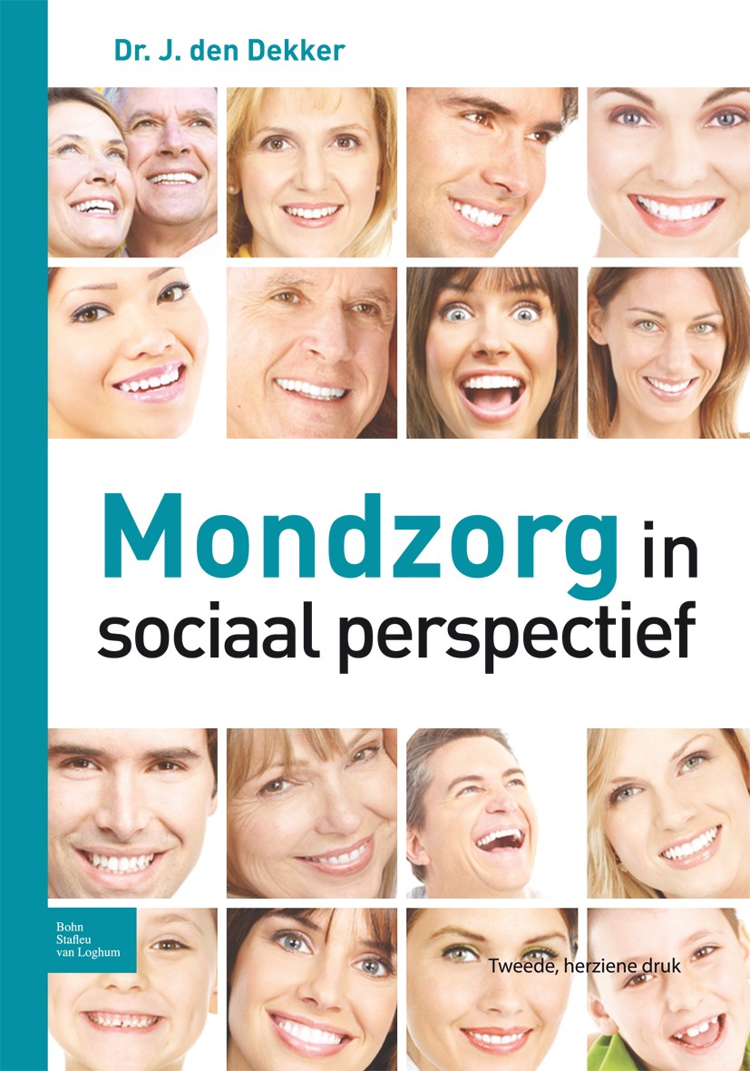 Titlebook: Mondzorg in sociaal perspectief; J. Dekker Book 2012Latest edition Bohn Stafleu van Loghum 2012 Titlebook: Mondzorg in sociaal perspectief; J. Dekker Book 2012Latest edition Bohn Stafleu van Loghum 2012