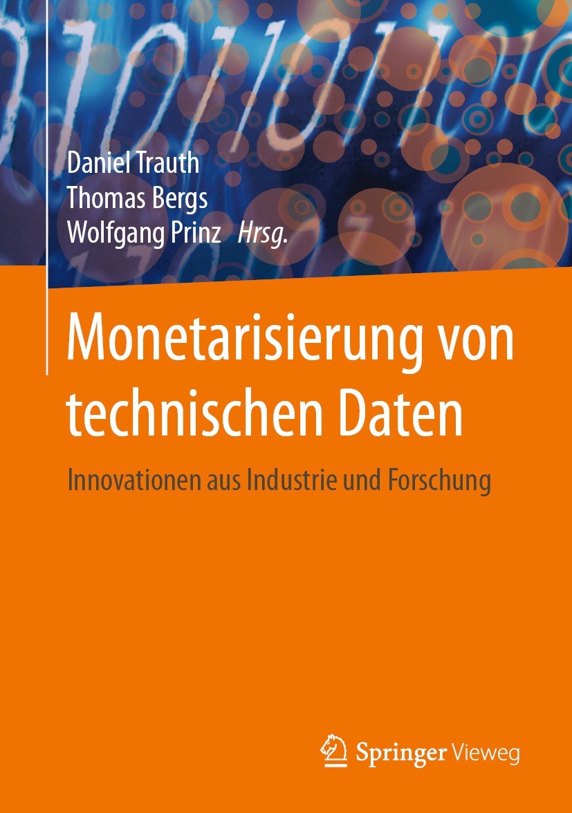 Titlebook: Monetarisierung von technischen Daten; Innovationen aus Ind Daniel Trauth,Thomas Bergs,Wolfgang Prinz Book 2021 Der/die Herausgeber bzw. de Titlebook: Monetarisierung von technischen Daten; Innovationen aus Ind Daniel Trauth,Thomas Bergs,Wolfgang Prinz Book 2021 Der/die Herausgeber bzw. de