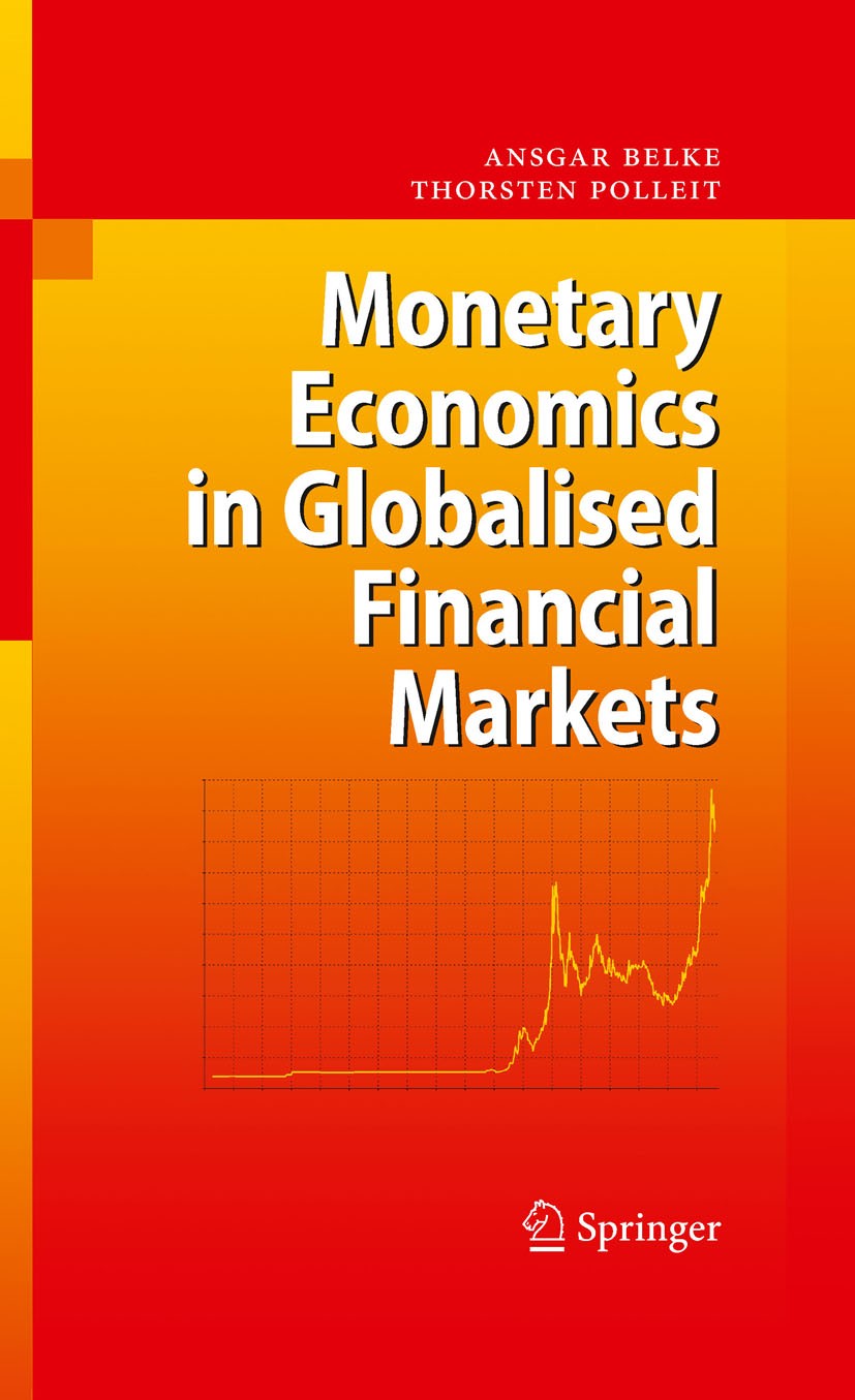 Titlebook: Monetary Economics in Globalised Financial Markets; Ansgar Belke,Thorsten Polleit Textbook 2009 Springer-Verlag Berlin Heidelberg 2009 Ass Titlebook: Monetary Economics in Globalised Financial Markets; Ansgar Belke,Thorsten Polleit Textbook 2009 Springer-Verlag Berlin Heidelberg 2009 Ass