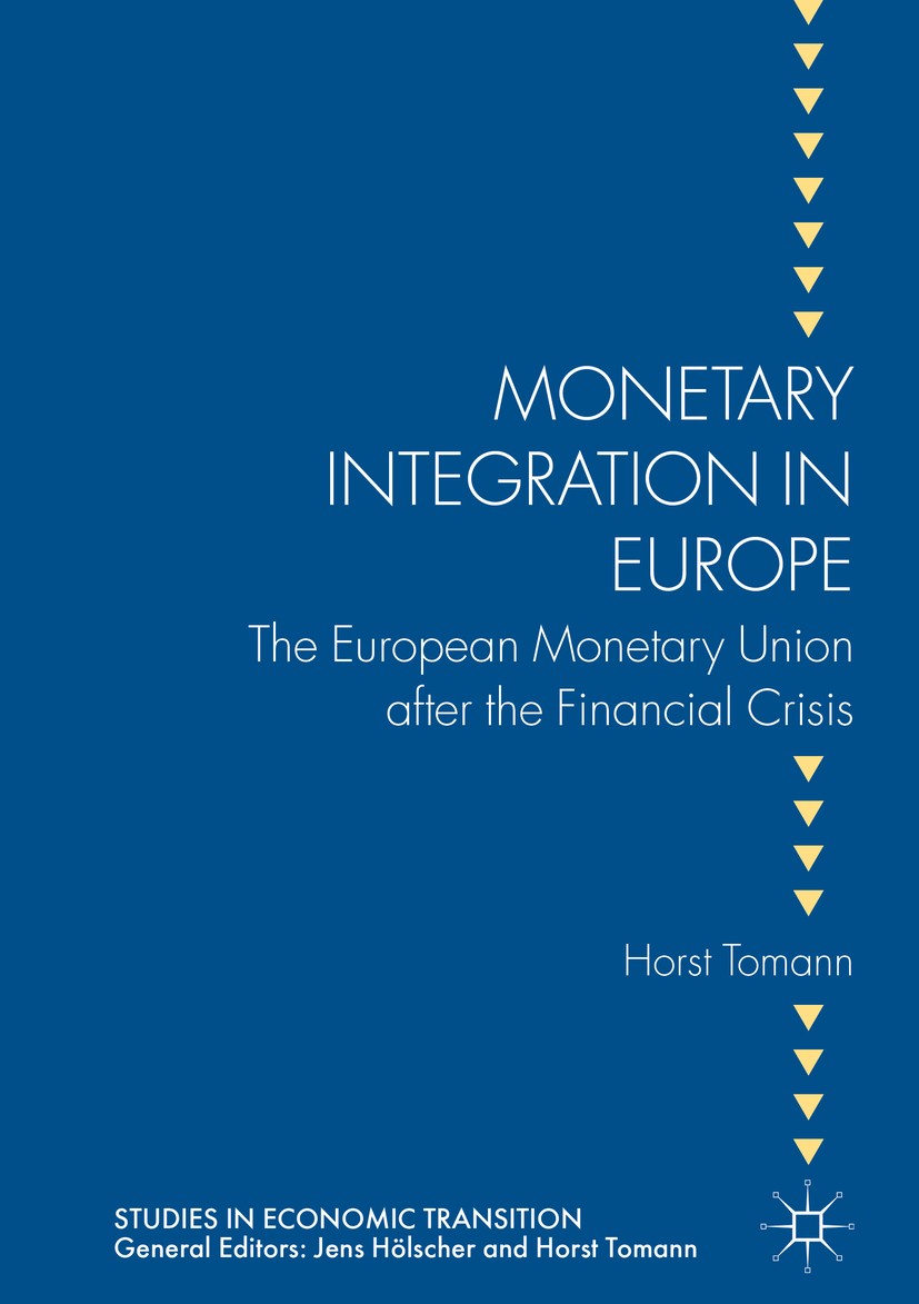 Titlebook: Monetary Integration in Europe; The European Monetar Horst Tomann Book 2017Latest edition The Editor(s) (if applicable) and The Author(s) 2 Titlebook: Monetary Integration in Europe; The European Monetar Horst Tomann Book 2017Latest edition The Editor(s) (if applicable) and The Author(s) 2