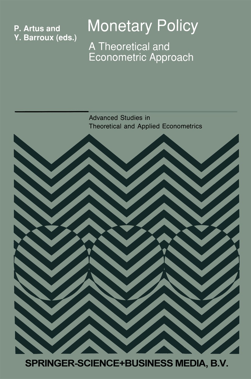 Titlebook: Monetary Policy; A Theoretical and Ec P. Artus,Y. Barroux Book 1990 Springer Science+Business Media Dordrecht 1990 Inflation.calculus.dynam Titlebook: Monetary Policy; A Theoretical and Ec P. Artus,Y. Barroux Book 1990 Springer Science+Business Media Dordrecht 1990 Inflation.calculus.dynam