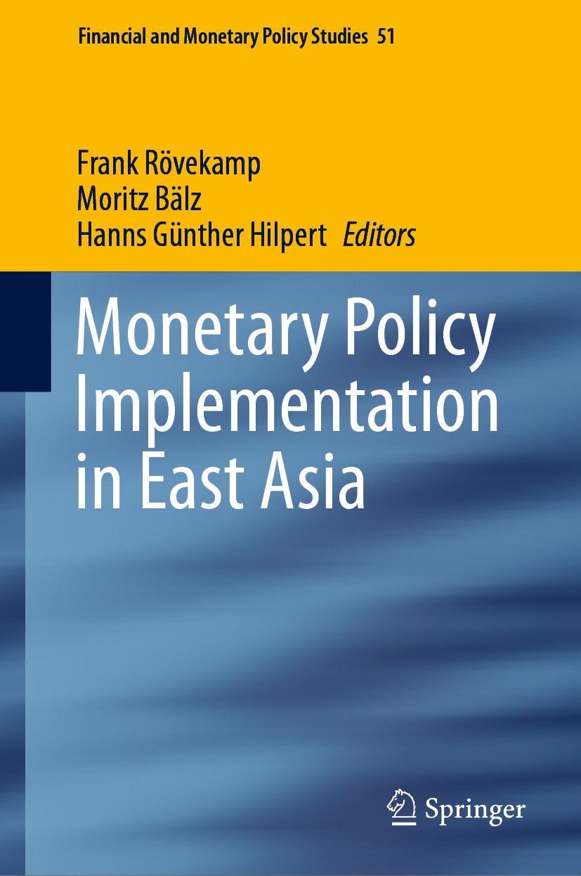 Titlebook: Monetary Policy Implementation in East Asia; Frank Rövekamp,Moritz Bälz,Hanns Günther Hilpert Book 2020 Springer Nature Switzerland AG 202 Titlebook: Monetary Policy Implementation in East Asia; Frank Rövekamp,Moritz Bälz,Hanns Günther Hilpert Book 2020 Springer Nature Switzerland AG 202