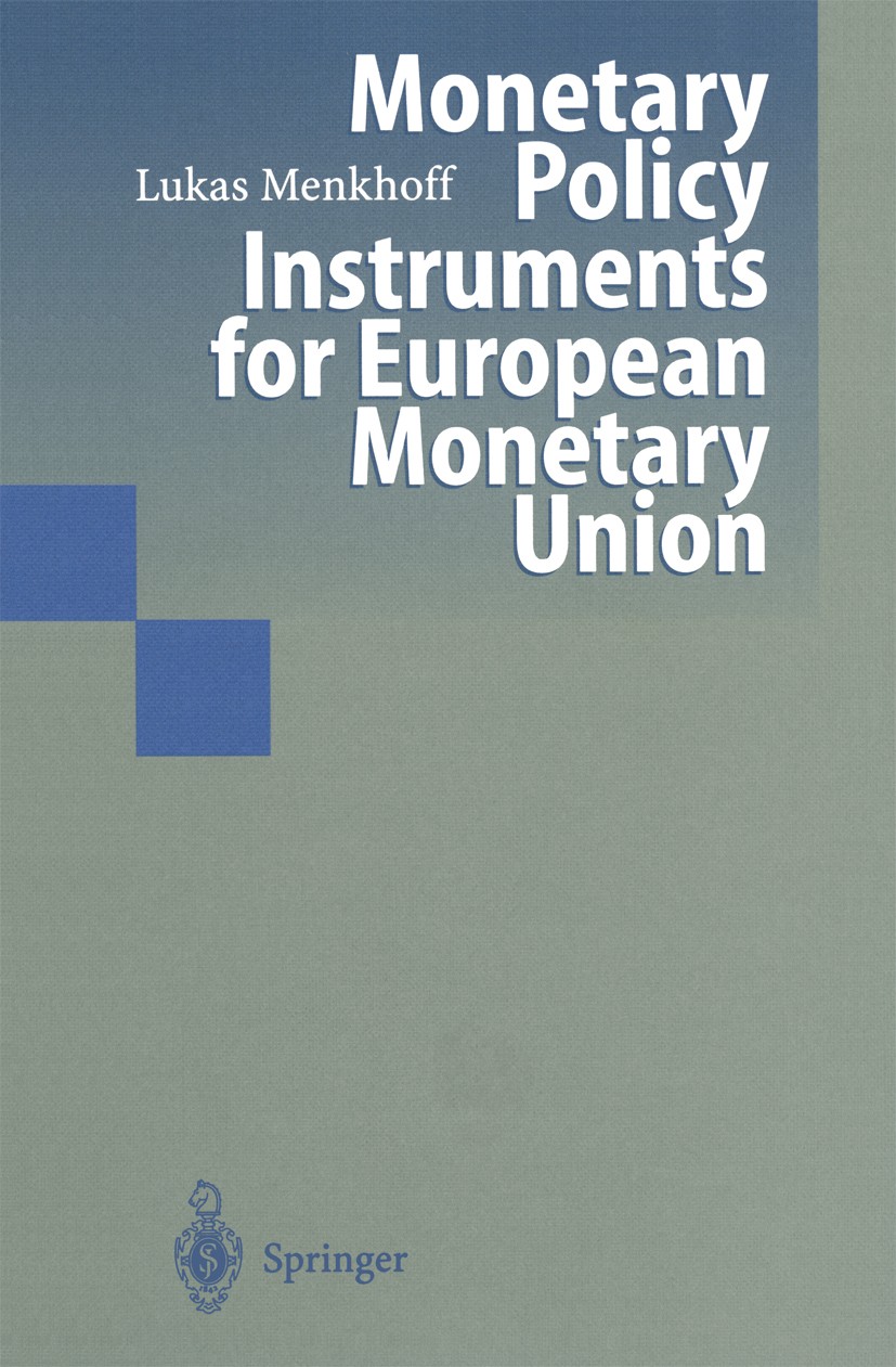 Titlebook: Monetary Policy Instruments for European Monetary Union; Lukas Menkhoff Book 1997 Springer-Verlag Berlin Heidelberg 1997 Bundesbank.Europe Titlebook: Monetary Policy Instruments for European Monetary Union; Lukas Menkhoff Book 1997 Springer-Verlag Berlin Heidelberg 1997 Bundesbank.Europe
