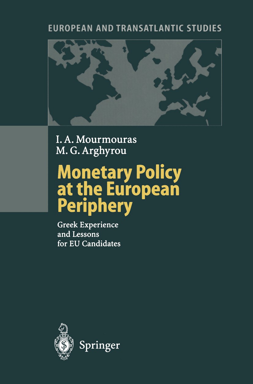 Titlebook: Monetary Policy at the European Periphery; Greek Experience and Iannis A. Mourmouras,Michael G. Arghyrou,Jürgen Ha Book 2000 Springer-Verla Titlebook: Monetary Policy at the European Periphery; Greek Experience and Iannis A. Mourmouras,Michael G. Arghyrou,Jürgen Ha Book 2000 Springer-Verla