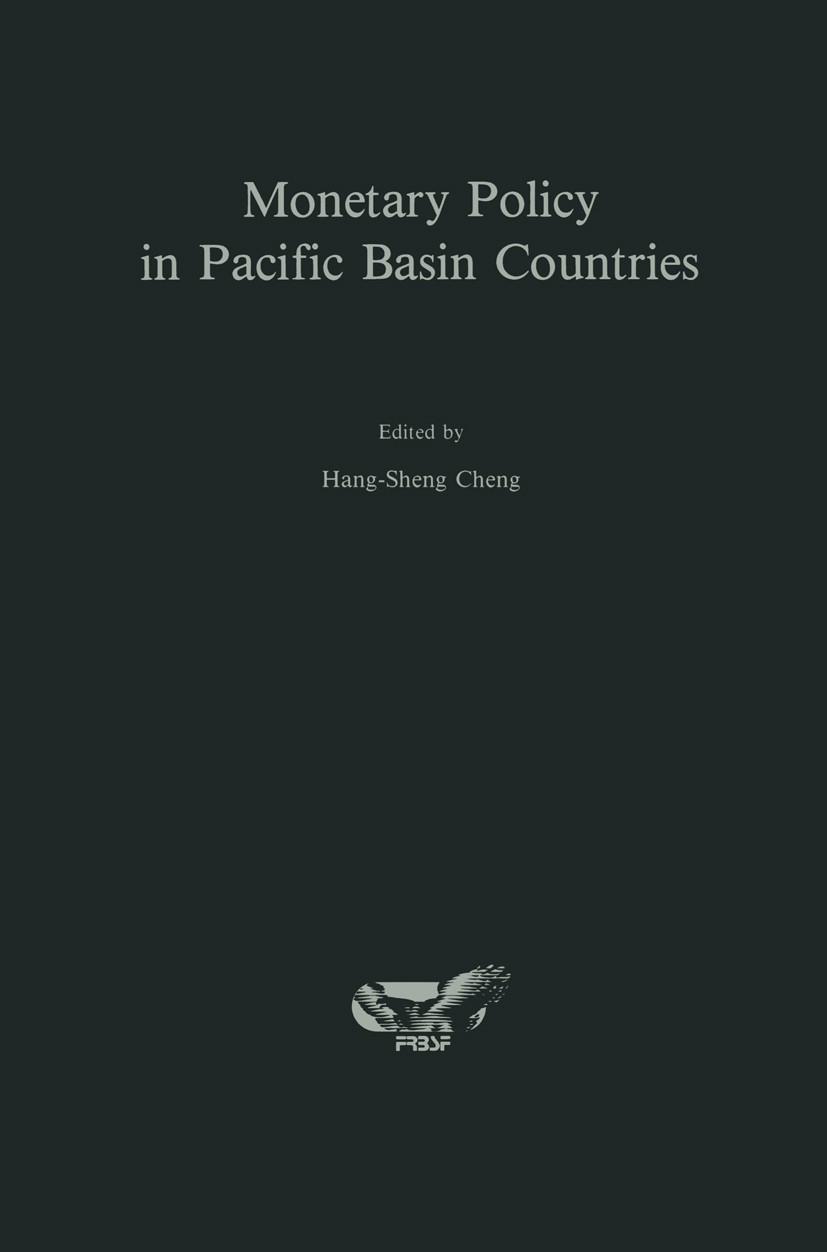 Titlebook: Monetary Policy in Pacific Basin Countries; Papers Presented at Hang-Sheng Cheng Book 1988 Kluwer Academic Publishers 1988 Bank.China.Infl Titlebook: Monetary Policy in Pacific Basin Countries; Papers Presented at Hang-Sheng Cheng Book 1988 Kluwer Academic Publishers 1988 Bank.China.Infl