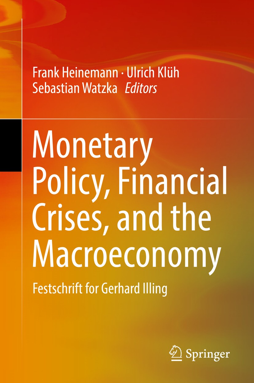 Titlebook: Monetary Policy, Financial Crises, and the Macroeconomy; Festschrift for Gerh Frank Heinemann,Ulrich Klüh,Sebastian Watzka Book 2017 Spring Titlebook: Monetary Policy, Financial Crises, and the Macroeconomy; Festschrift for Gerh Frank Heinemann,Ulrich Klüh,Sebastian Watzka Book 2017 Spring