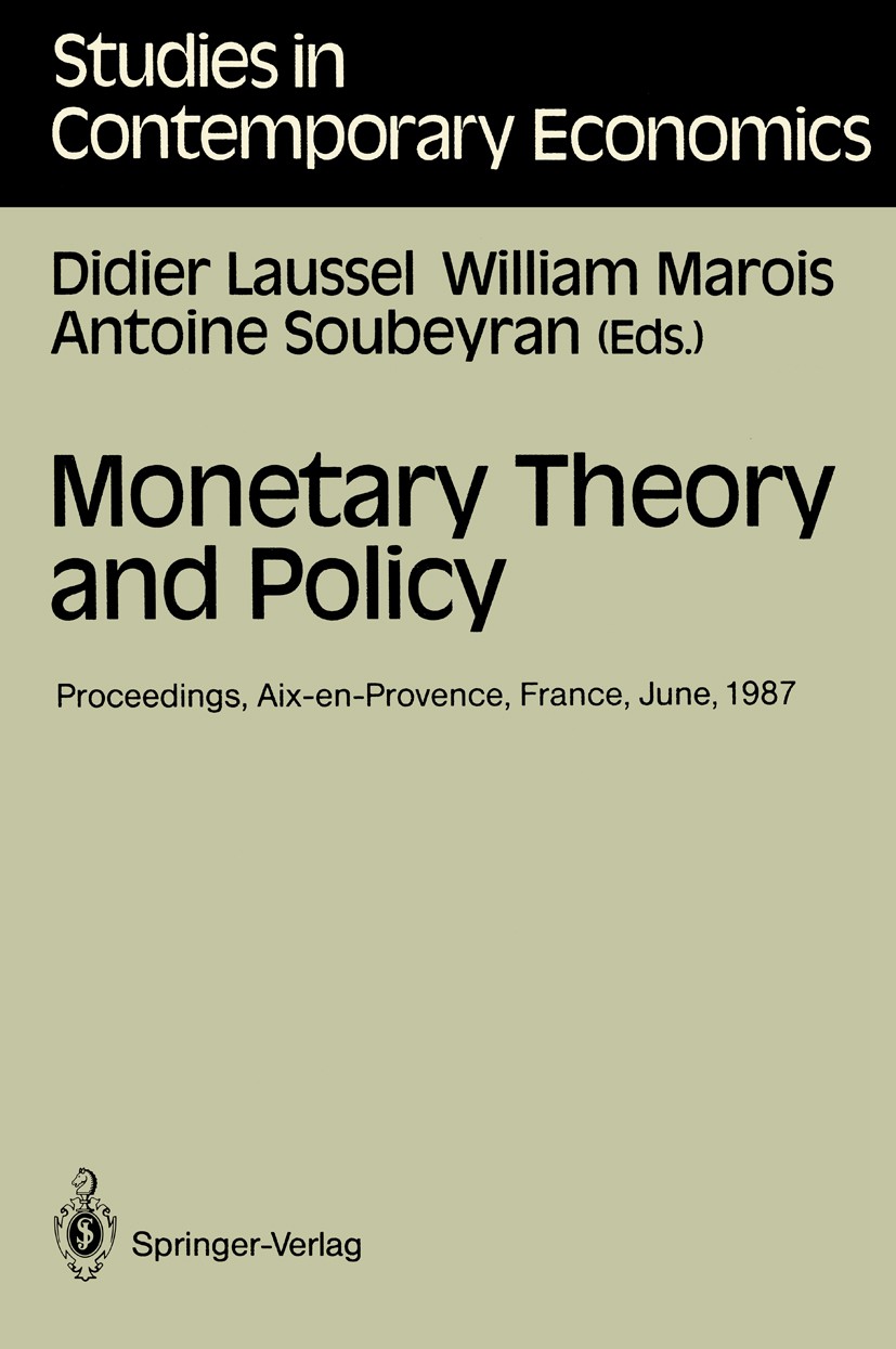 Titlebook: Monetary Theory and Policy; Proceedings of the F Didier Laussel (Professor of Economics),William Ma Conference proceedings 1988 Springer-Ve Titlebook: Monetary Theory and Policy; Proceedings of the F Didier Laussel (Professor of Economics),William Ma Conference proceedings 1988 Springer-Ve