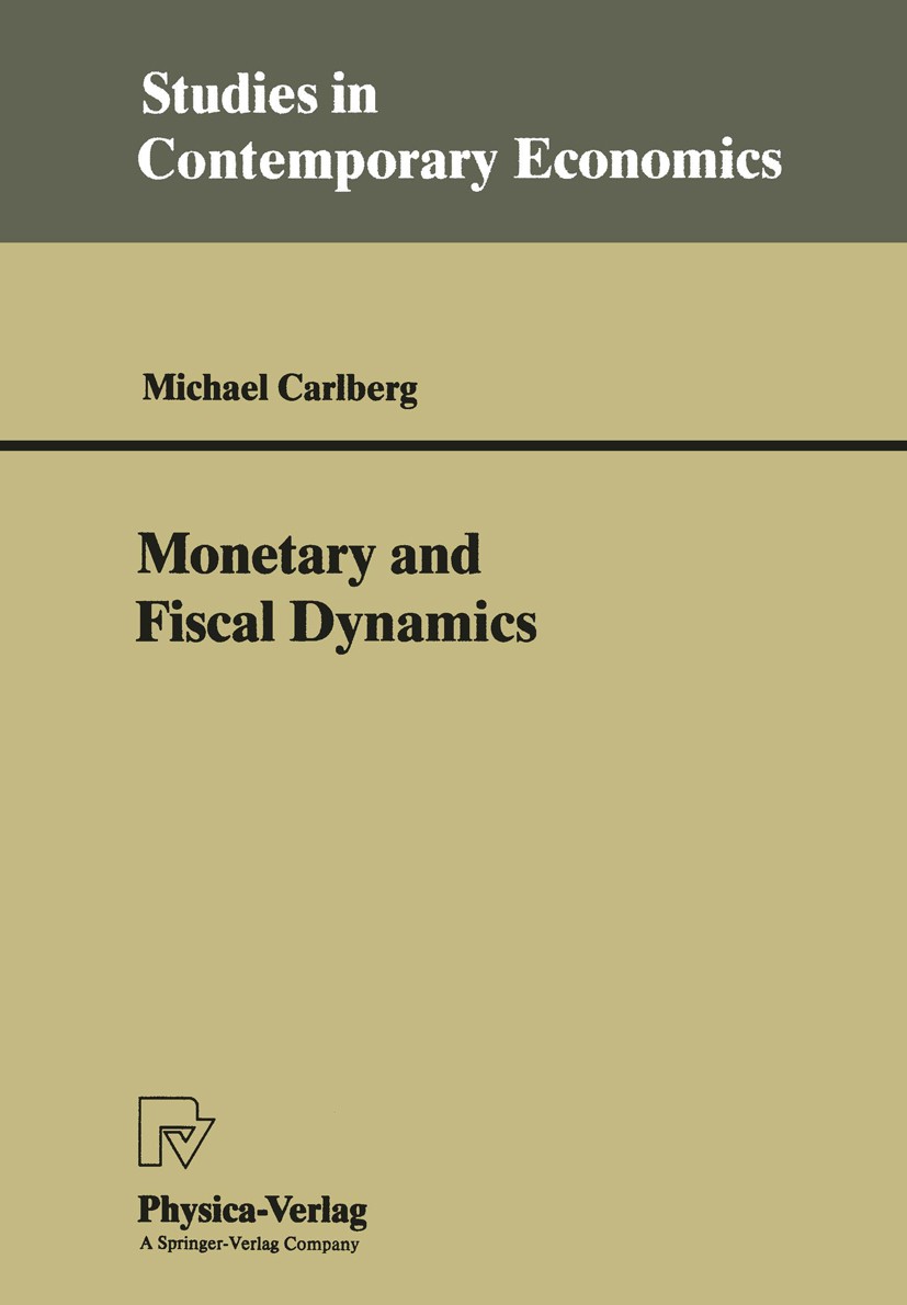 Titlebook: Monetary and Fiscal Dynamics; Michael Carlberg Book 1992 Physica-Verlag Heidelberg 1992 Employment.demography.fiscal policy.macroeconomics Titlebook: Monetary and Fiscal Dynamics; Michael Carlberg Book 1992 Physica-Verlag Heidelberg 1992 Employment.demography.fiscal policy.macroeconomics