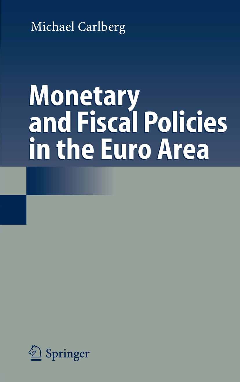 Titlebook: Monetary and Fiscal Policies in the Euro Area; Michael Carlberg Book 2006 Springer-Verlag Berlin Heidelberg 2006 Euro.European Monetary Un Titlebook: Monetary and Fiscal Policies in the Euro Area; Michael Carlberg Book 2006 Springer-Verlag Berlin Heidelberg 2006 Euro.European Monetary Un