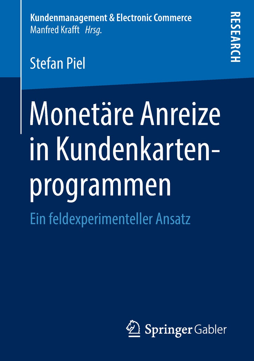 Titlebook: Monetäre Anreize in Kundenkartenprogrammen; Ein feldexperimentel Stefan Piel Book 2018 Springer Fachmedien Wiesbaden GmbH, ein Teil von Spr Titlebook: Monetäre Anreize in Kundenkartenprogrammen; Ein feldexperimentel Stefan Piel Book 2018 Springer Fachmedien Wiesbaden GmbH, ein Teil von Spr