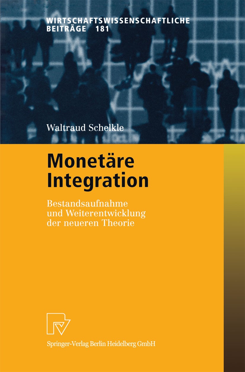 Titlebook: Monetäre Integration; Bestandsaufnahme und Waltraud Schelkle Book 2001 Springer-Verlag Berlin Heidelberg 2001 Arbeitsmarkt.Einigung.Einigun Titlebook: Monetäre Integration; Bestandsaufnahme und Waltraud Schelkle Book 2001 Springer-Verlag Berlin Heidelberg 2001 Arbeitsmarkt.Einigung.Einigun