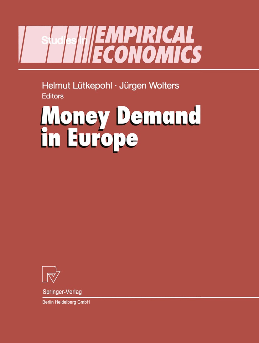 Titlebook: Money Demand in Europe; Helmut Lütkepohl,Jürgen Wolters Conference proceedings 1999 Springer-Verlag Berlin Heidelberg 1999 Direct Inflatio Titlebook: Money Demand in Europe; Helmut Lütkepohl,Jürgen Wolters Conference proceedings 1999 Springer-Verlag Berlin Heidelberg 1999 Direct Inflatio