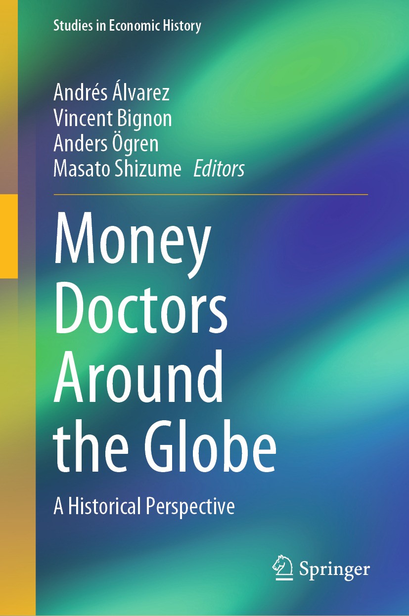 Titlebook: Money Doctors Around the Globe; A Historical Perspec Andrés Álvarez,Vincent Bignon,Masato Shizume Book 2024 The Editor(s) (if applicable) a Titlebook: Money Doctors Around the Globe; A Historical Perspec Andrés Álvarez,Vincent Bignon,Masato Shizume Book 2024 The Editor(s) (if applicable) a
