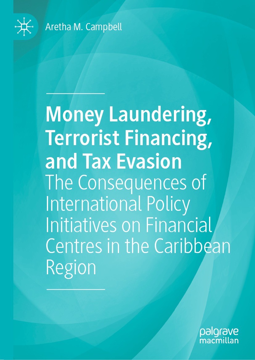 Titlebook: Money Laundering, Terrorist Financing, and Tax Evasion; The Consequences of Aretha M. Campbell Book 2021 The Editor(s) (if applicable) and Titlebook: Money Laundering, Terrorist Financing, and Tax Evasion; The Consequences of Aretha M. Campbell Book 2021 The Editor(s) (if applicable) and