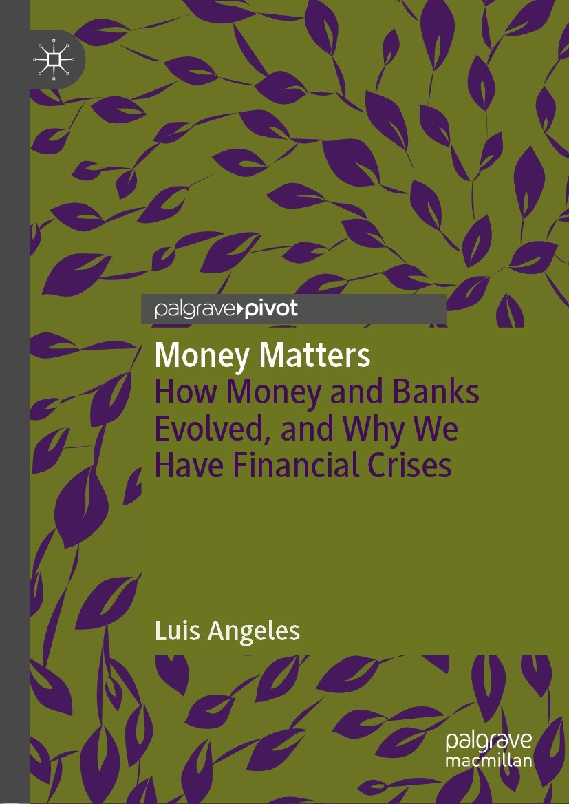 Titlebook: Money Matters; How Money and Banks Luis Angeles Book 2022 The Author(s), under exclusive license to Springer Nature Switzerland AG 2022 Hi Titlebook: Money Matters; How Money and Banks Luis Angeles Book 2022 The Author(s), under exclusive license to Springer Nature Switzerland AG 2022 Hi
