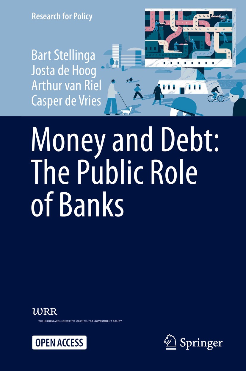 Titlebook: Money and Debt: The Public Role of Banks; Bart Stellinga,Josta de Hoog,Casper de Vries Book‘‘‘‘‘‘‘‘ 2021 The Editor(s) (if applicable) and Titlebook: Money and Debt: The Public Role of Banks; Bart Stellinga,Josta de Hoog,Casper de Vries Book‘‘‘‘‘‘‘‘ 2021 The Editor(s) (if applicable) and