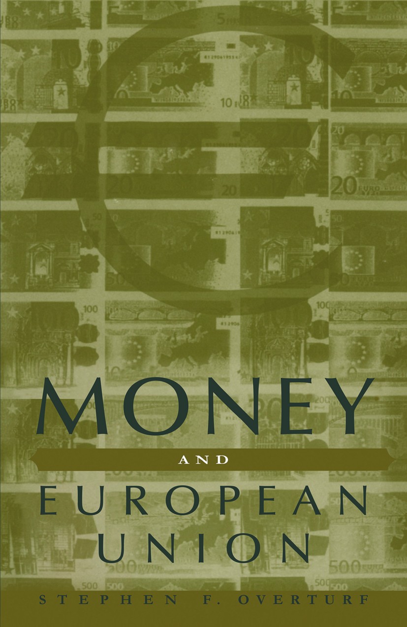 Titlebook: Money and European Union; Stephen Frank Overturf Book 1997 Palgrave Macmillan, a division of Nature America Inc. 1997 European Union.Europ Titlebook: Money and European Union; Stephen Frank Overturf Book 1997 Palgrave Macmillan, a division of Nature America Inc. 1997 European Union.Europ