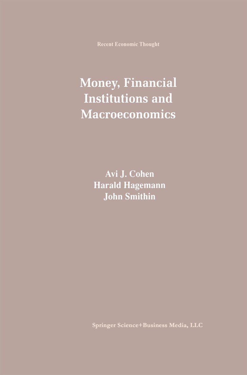 Titlebook: Money, Financial Institutions and Macroeconomics; Avi J. Cohen,Harald Hagemann,John Smithin Book 1997 Springer Science+Business Media New Titlebook: Money, Financial Institutions and Macroeconomics; Avi J. Cohen,Harald Hagemann,John Smithin Book 1997 Springer Science+Business Media New