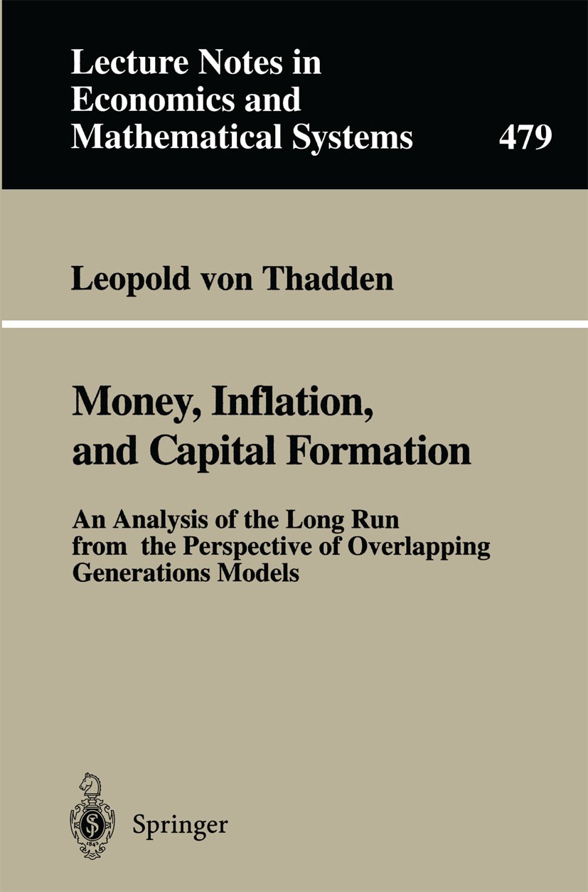 Titlebook: Money, Inflation, and Capital Formation; An Analysis of the L Leopold Thadden Book 1999 Springer-Verlag Berlin Heidelberg 1999 Geldtheorie. Titlebook: Money, Inflation, and Capital Formation; An Analysis of the L Leopold Thadden Book 1999 Springer-Verlag Berlin Heidelberg 1999 Geldtheorie.