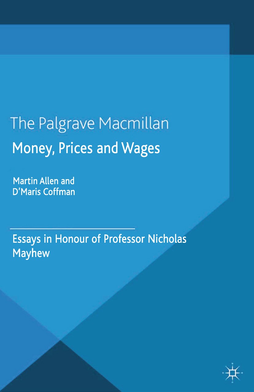 Titlebook: Money, Prices and Wages; Essays in Honour of Martin Allen (Senior Assistant Keeper),D’Maris Cof Book 2015 Palgrave Macmillan, a division o Titlebook: Money, Prices and Wages; Essays in Honour of Martin Allen (Senior Assistant Keeper),D’Maris Cof Book 2015 Palgrave Macmillan, a division o