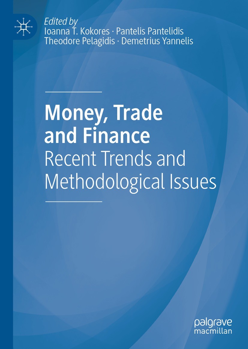 Titlebook: Money, Trade and Finance; Recent Trends and Me Ioanna T. Kokores,Pantelis Pantelidis,Demetrius Ya Book 2021 The Editor(s) (if applicable) a Titlebook: Money, Trade and Finance; Recent Trends and Me Ioanna T. Kokores,Pantelis Pantelidis,Demetrius Ya Book 2021 The Editor(s) (if applicable) a