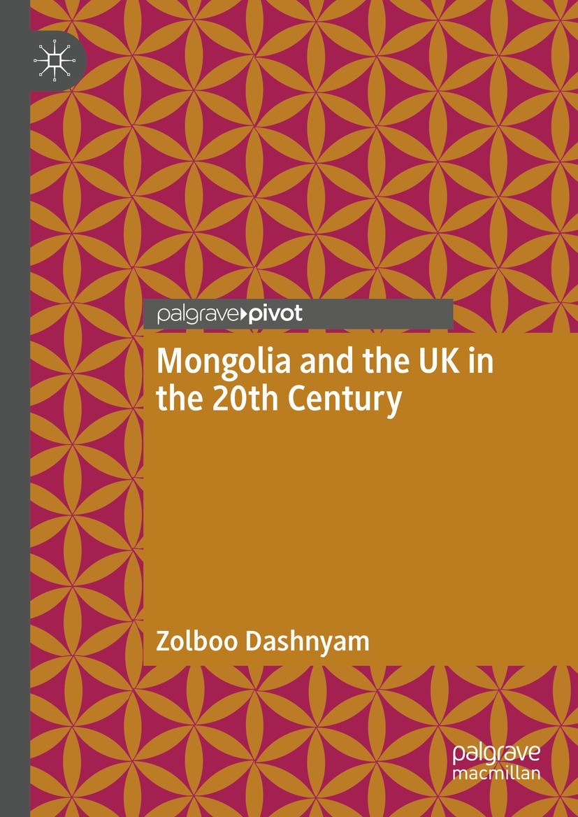 Titlebook: Mongolia and the UK in the 20th Century; Zolboo Dashnyam Book 2021 The Author(s), under exclusive license to Springer Nature Singapore Pte Titlebook: Mongolia and the UK in the 20th Century; Zolboo Dashnyam Book 2021 The Author(s), under exclusive license to Springer Nature Singapore Pte