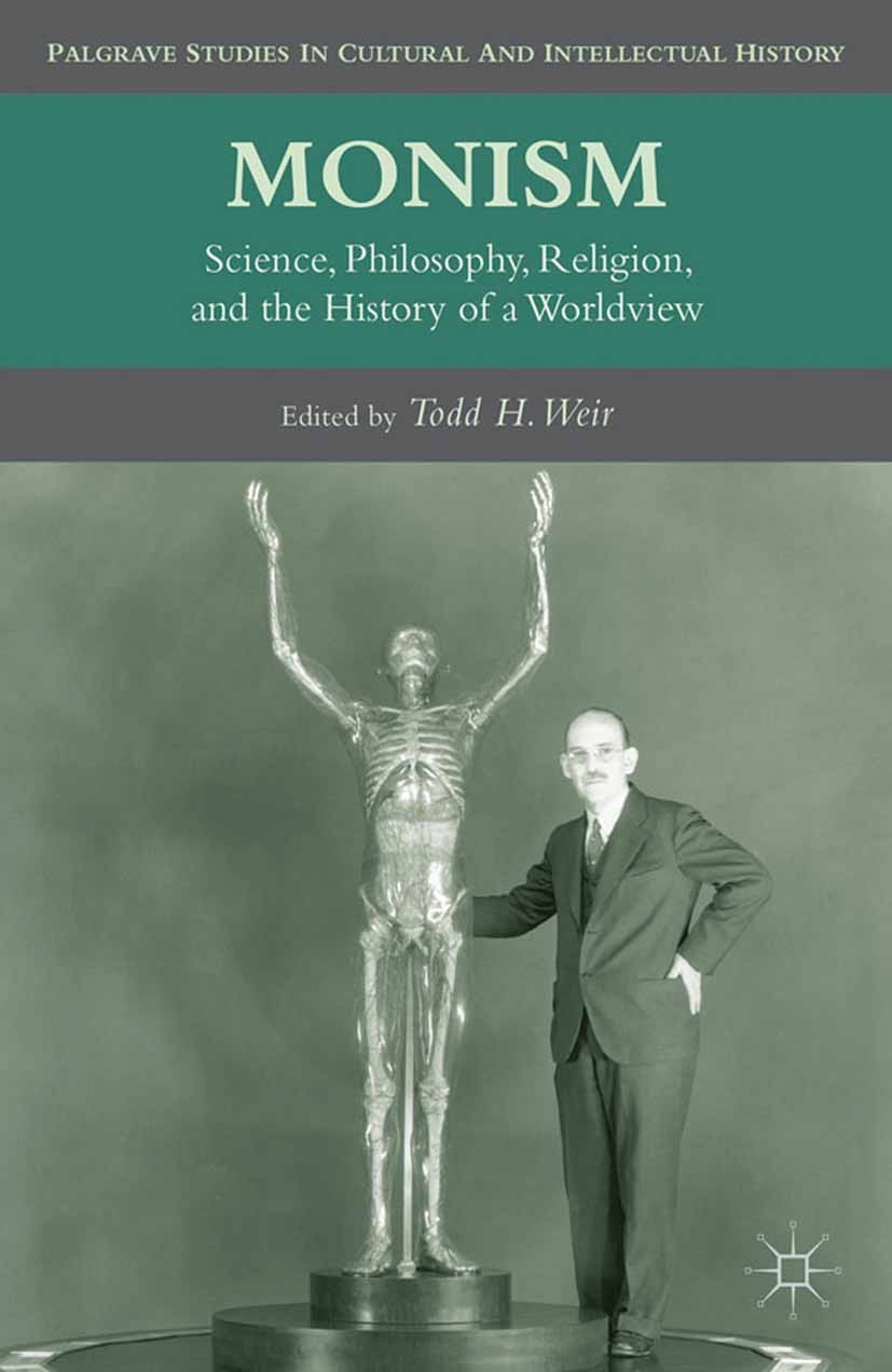 Titlebook: Monism; Science, Philosophy, Todd H. Weir Book 2012 Todd H. Weir 2012 20. Jahrhundert.20th century.Britain.Georg Wilhelm Friedrich Hegel.He Titlebook: Monism; Science, Philosophy, Todd H. Weir Book 2012 Todd H. Weir 2012 20. Jahrhundert.20th century.Britain.Georg Wilhelm Friedrich Hegel.He