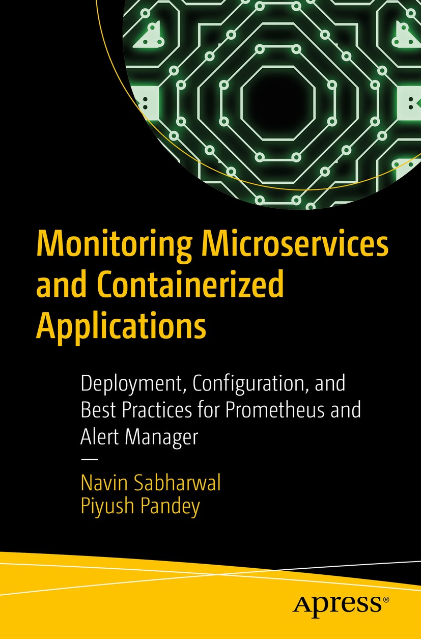 Titlebook: Monitoring Microservices and Containerized Applications; Deployment, Configur Navin Sabharwal,Piyush Pandey Book 2020 Navin Sabharwal, Piyu Titlebook: Monitoring Microservices and Containerized Applications; Deployment, Configur Navin Sabharwal,Piyush Pandey Book 2020 Navin Sabharwal, Piyu