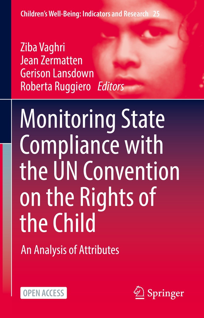 Titlebook: Monitoring State Compliance with the UN Convention on the Rights of the Child; An Analysis of Attri Ziba Vaghri,Jean Zermatten,Roberta Rugg Titlebook: Monitoring State Compliance with the UN Convention on the Rights of the Child; An Analysis of Attri Ziba Vaghri,Jean Zermatten,Roberta Rugg