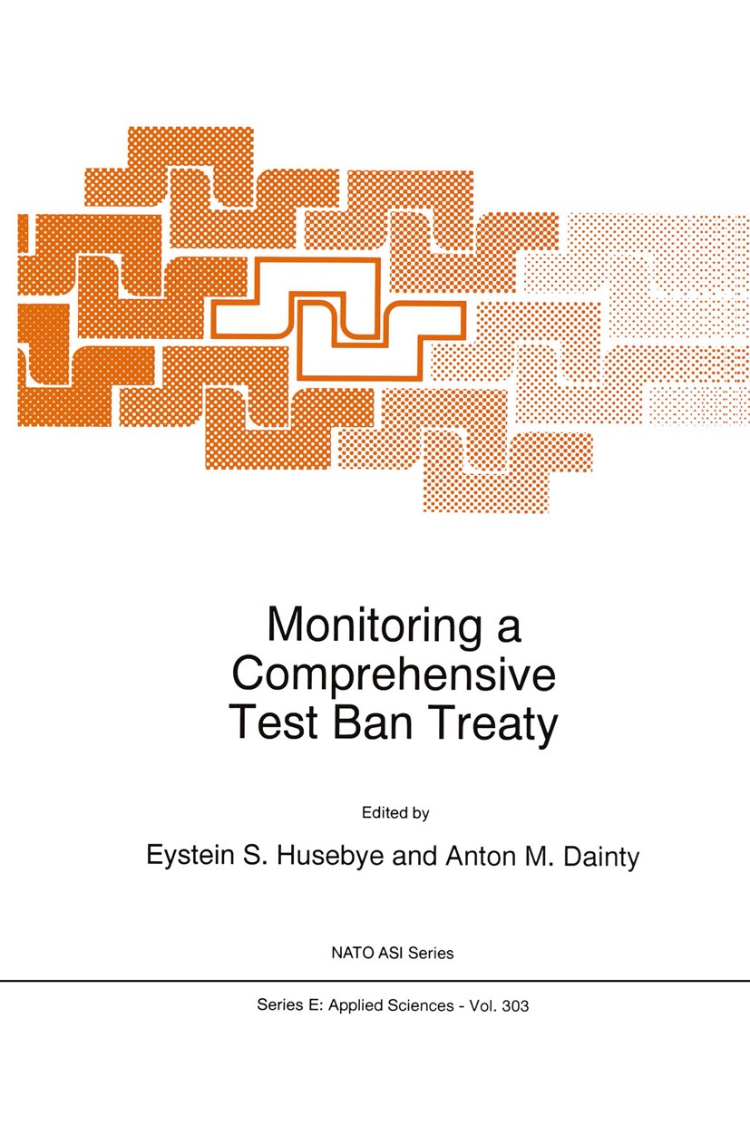 Titlebook: Monitoring a Comprehensive Test Ban Treaty; Eystein S. Husebye,Anton M. Dainty Book 1996 Kluwer Academic Publishers 1996 Cold War.IAEA.NAT Titlebook: Monitoring a Comprehensive Test Ban Treaty; Eystein S. Husebye,Anton M. Dainty Book 1996 Kluwer Academic Publishers 1996 Cold War.IAEA.NAT