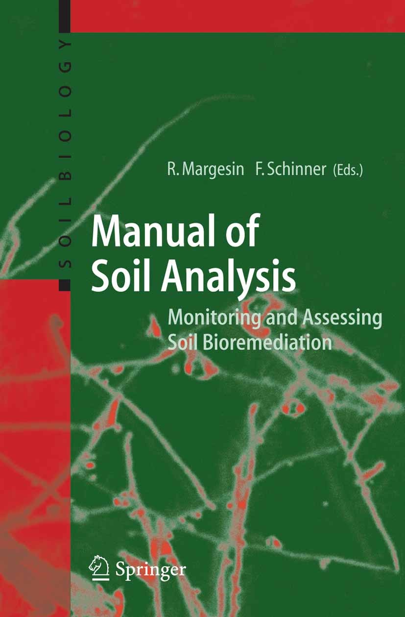 Titlebook: Manual for Soil Analysis - Monitoring and Assessing Soil Bioremediation; Rosa Margesin,Franz Schinner Book 2005 Springer-Verlag Berlin Hei Titlebook: Manual for Soil Analysis - Monitoring and Assessing Soil Bioremediation; Rosa Margesin,Franz Schinner Book 2005 Springer-Verlag Berlin Hei