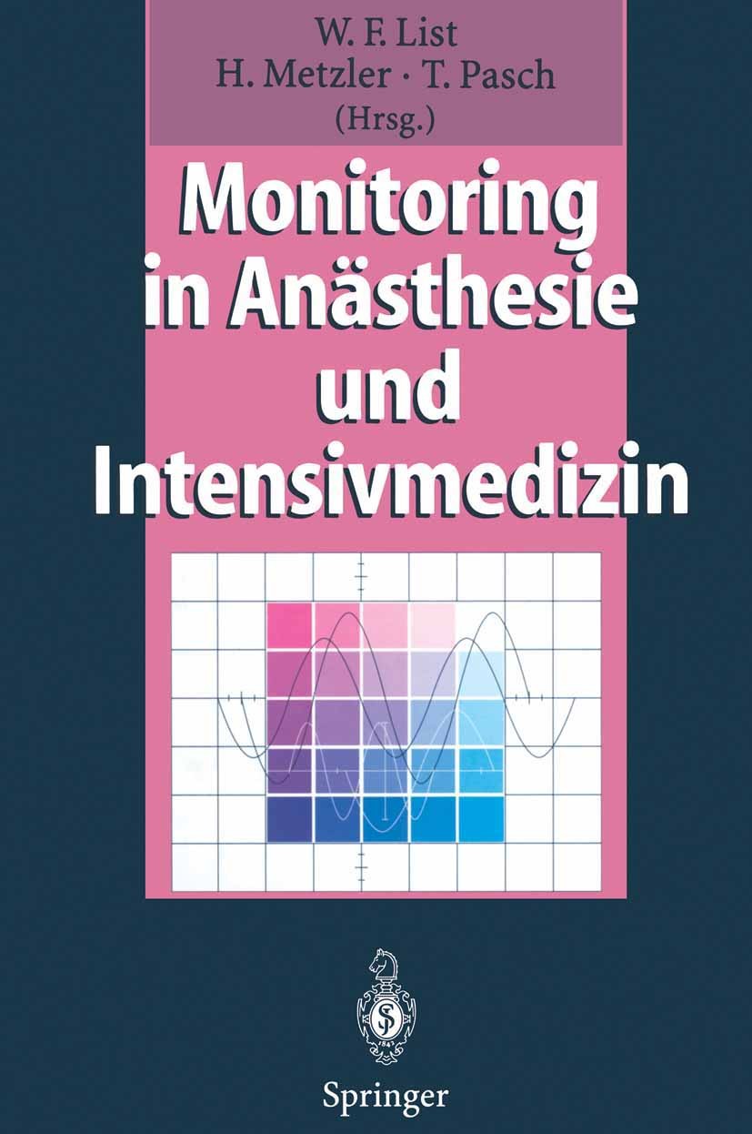 Titlebook: Monitoring in Anästhesie und Intensivmedizin; Werner F. List,Helfried Metzler,Thomas Pasch Book 19951st edition Springer-Verlag Berlin Hei Titlebook: Monitoring in Anästhesie und Intensivmedizin; Werner F. List,Helfried Metzler,Thomas Pasch Book 19951st edition Springer-Verlag Berlin Hei